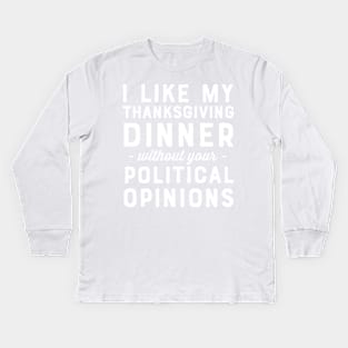 No political opinions on Thanksgiving Kids Long Sleeve T-Shirt